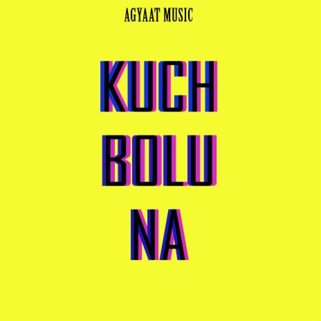 Kuch Bolu Na | Boomplay Music