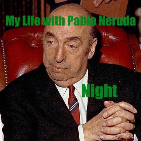 Friends, Pablo Neruda is alive ft. Daniela Benitez
