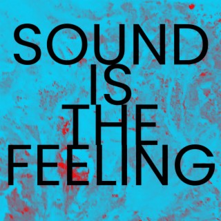 Sound is The Feeling
