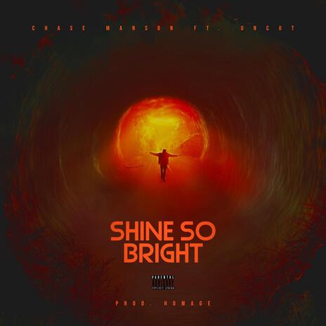 Shine So Bright ft. Uncut