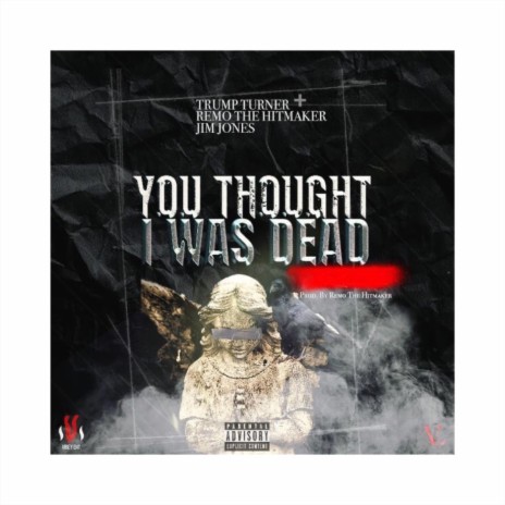 You Thought I Was Dead ft. Remo the Hit Maker & Jim Jones | Boomplay Music