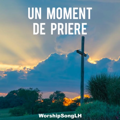 Un moment de prière | Boomplay Music