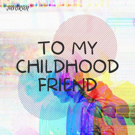 To My Childhood Friend