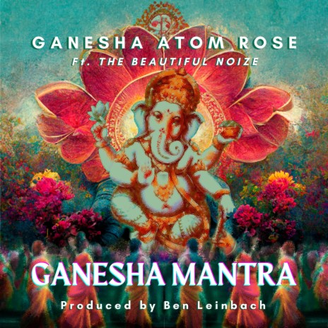 Ganesha Mantra ft. The Beautiful Noize | Boomplay Music
