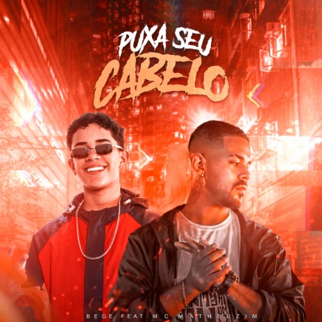 Puxa Seu Cabelo ft. MC Matheuzim | Boomplay Music