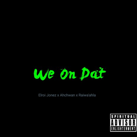 We on Dat | Boomplay Music