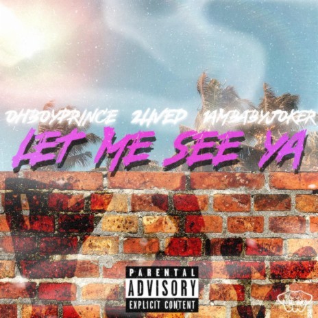 Let Me See Ya ft. 2LiveD & 1AMBABYJOKER | Boomplay Music