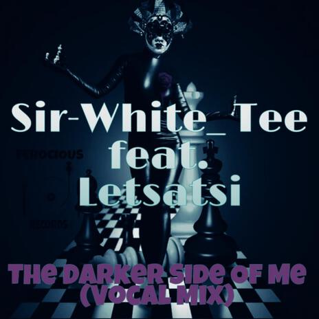 The Darker Side of Me ft. Letsatsi | Boomplay Music