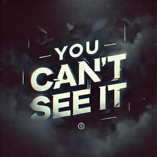 You Can't See It