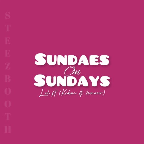 Sundaes on Sundays ft. Kekai & 2Smoov | Boomplay Music