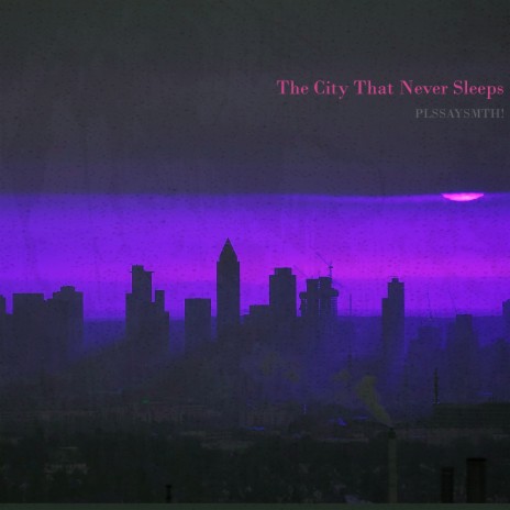 The City That Never Sleeps | Boomplay Music