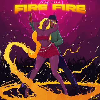 Fire Fire lyrics | Boomplay Music