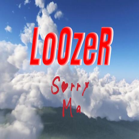 Sorry Ma ft. LoOzeR