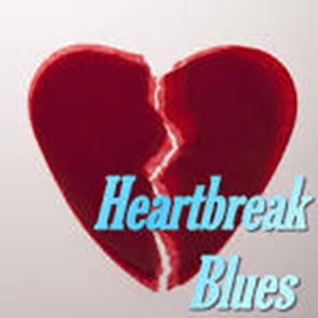 Heart Break Blues | Boomplay Music