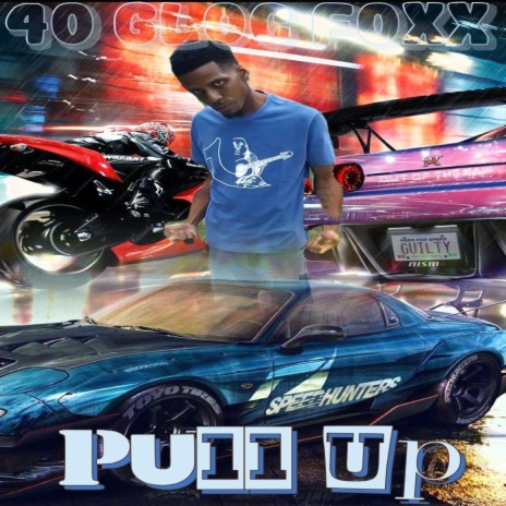 Pull Up ft. 40 Gloc Foxxx | Boomplay Music