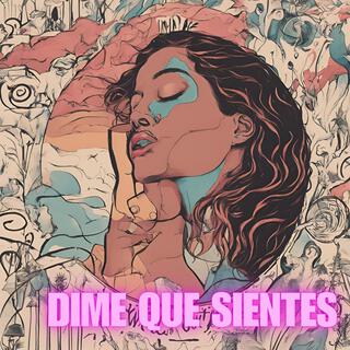 DIME QUE SIENTES