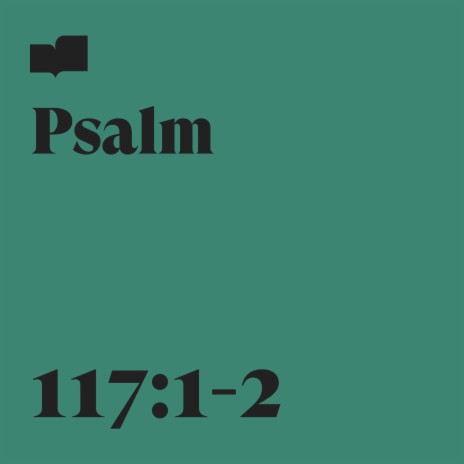 Psalm 117:1-2 ft. Citizens & Joel Limpic | Boomplay Music