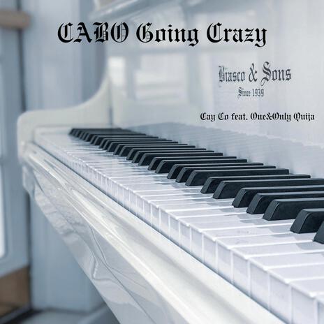 CABO Going Crazy ft. One&Only Quija | Boomplay Music