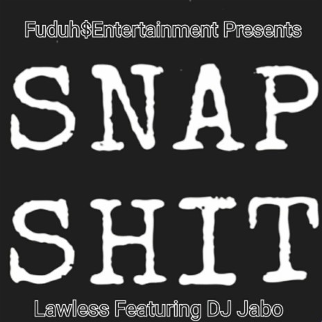 Snap Shit ft. DJ Jabo | Boomplay Music