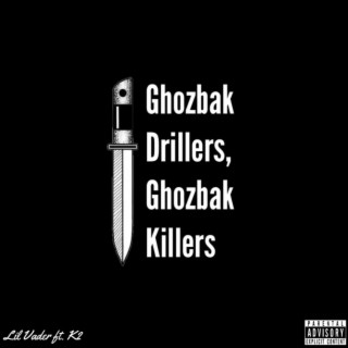 Ghozbak Drillers, Ghozbak Killers ft. Lil' Vader & K2 lyrics | Boomplay Music