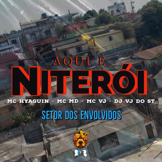 AQUI É NITERÓI - MC HYAGUIN - MC MD - MC VJ - DJ VJ DO ST.