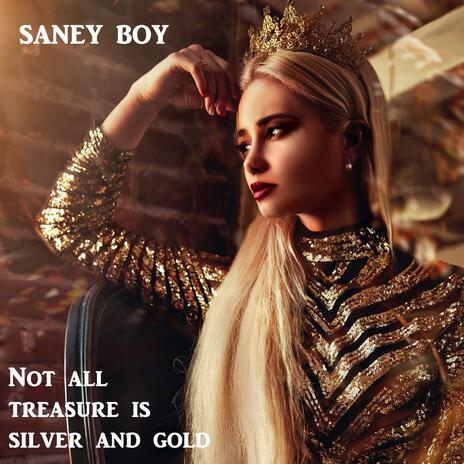 Not All Treasure Is Silver And Gold | Boomplay Music