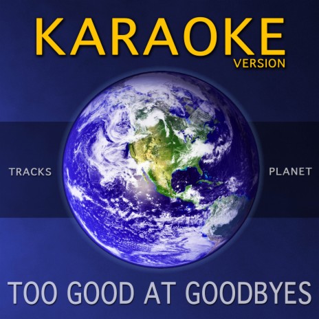 Too Good at Goodbyes (Karaoke Version) | Boomplay Music