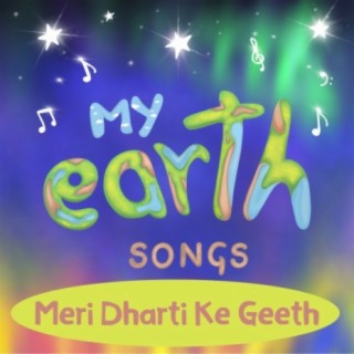 Meri Dharti Ke Geeth - My Earth Songs