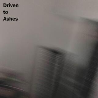 Driven to Ashes