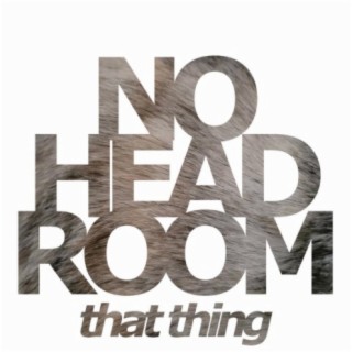 No Headroom