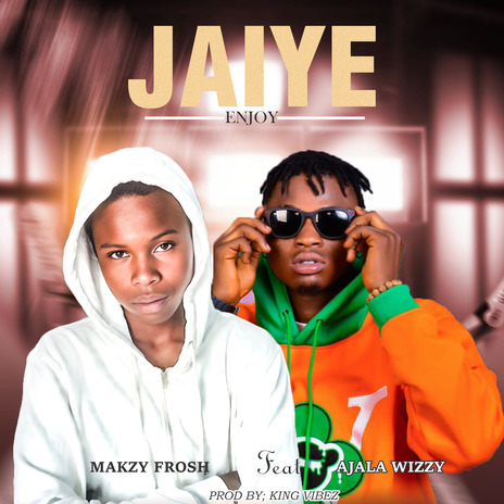 Jaiye (Enjoy) ft. Ajala Wizzy | Boomplay Music