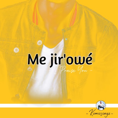 Me Jir'owé | Boomplay Music