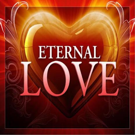 ETERNAL LOVE | Boomplay Music