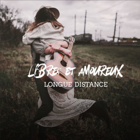 Libres et amoureux | Boomplay Music