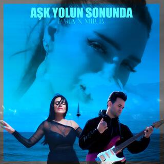 Aşk Yolun Sonunda ft. Mili B lyrics | Boomplay Music