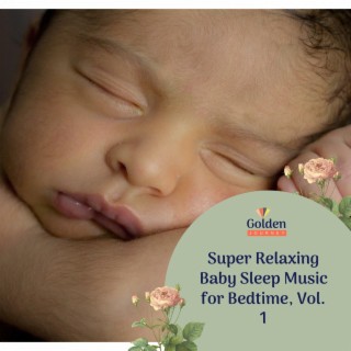 Super Relaxing Baby Sleep Music for Bedtime, Vol. 1