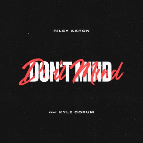 Don't Mind ft. Kyle Corum