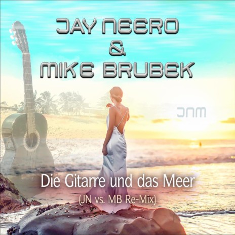 Die Gitarre und das Meer (Jn VS. Mb Re-Mix)
