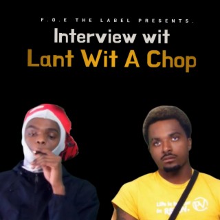 Interview wit Lant Wit A Chop