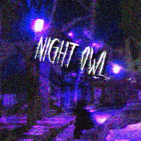 NIGHT OWL ft. luisproducedit | Boomplay Music