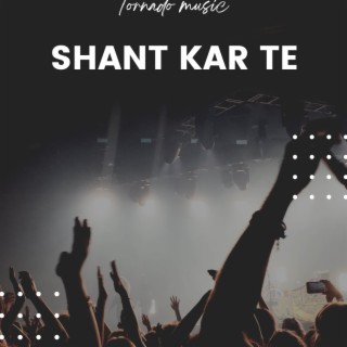 Shant kar te