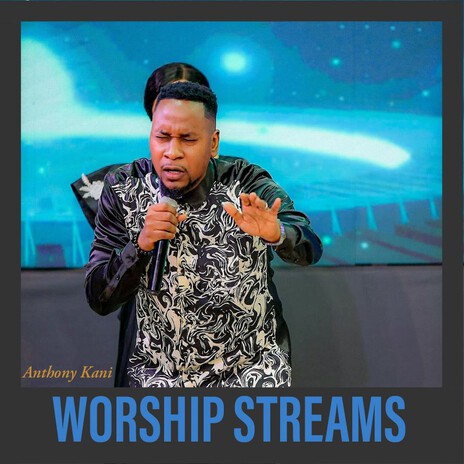 Worship streams