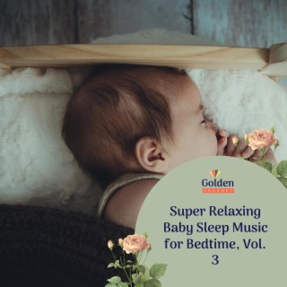 Super Relaxing Baby Sleep Music for Bedtime, Vol. 3
