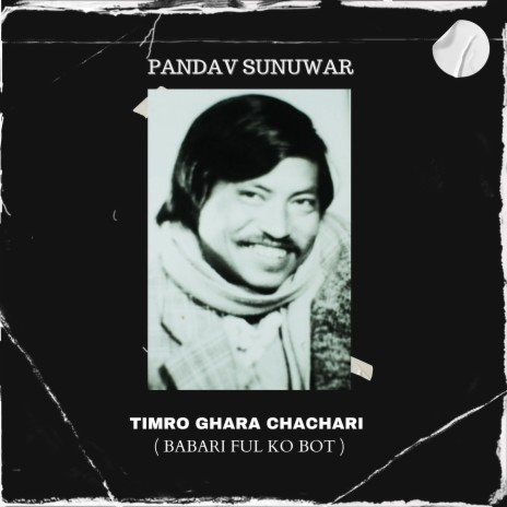 Timro Ghara Chachari (Babari Ful Ko Bot) | Boomplay Music
