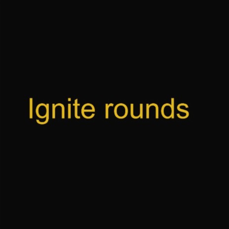 Ignite Rounds | Boomplay Music