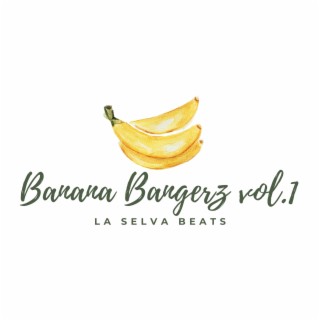 Banana Bangerz vol.1