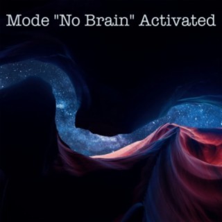 Mode "No Brain" Activated