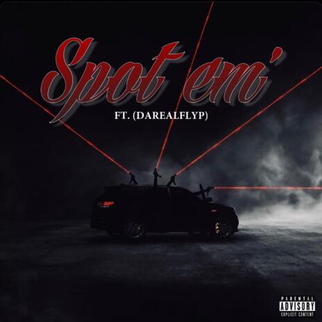 Spot Em' ft. DaRealFlyP | Boomplay Music