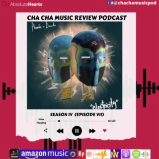 Cha Cha Music Review Podcast IV (Episode VII)