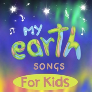 My Earth Songs - For Kids